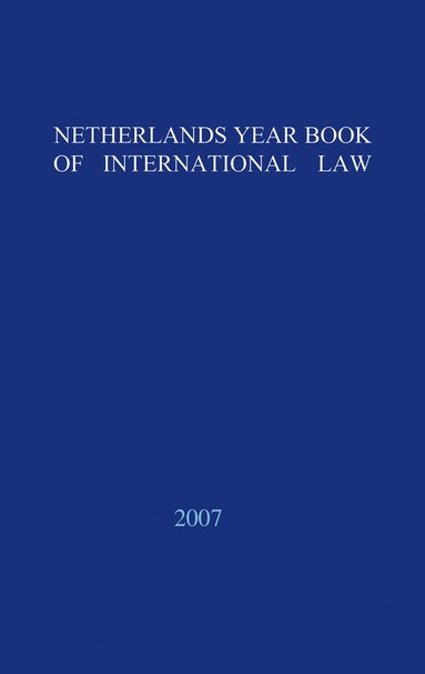 Netherlands Yearbook of International Law - 2007, Inbunden