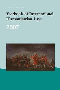 bokomslag Yearbook of International Humanitarian Law: Volume 10, 2007