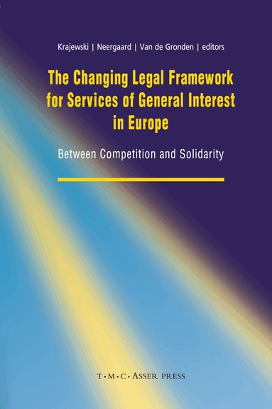 Markus Krajewski, Johan van de Gronden, Ulla Neergaard - Changing Legal Framework for Services of General Interest in Europe, Inbunden