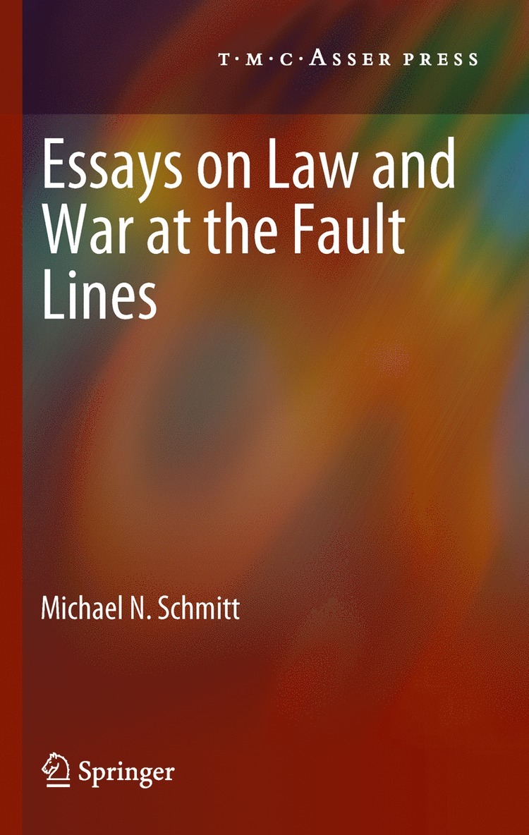 Michael N. Schmitt - Essays on Law and War at the Fault Lines, Inbunden