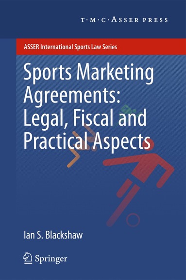 Ian S. Blackshaw - Sports Marketing Agreements: Legal, Fiscal and Practical Aspects, Inbunden