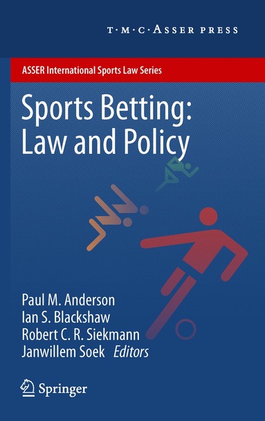 Paul M. Anderson, Ian S. Blackshaw, Robert C.R. Siekmann, Janwillem Soek - Sports Betting: Law and Policy, Inbunden