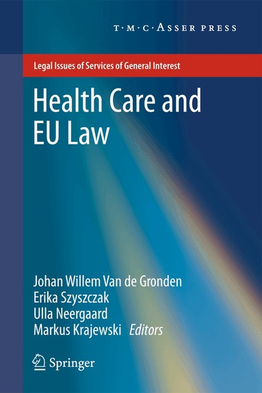 Johan Willem van de Gronden, Erika Szyszczak, Ulla Neergaard, Markus Krajewski - Health Care and EU Law, Häftad