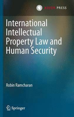 Robin Ramcharan - International Intellectual Property Law and Human Security, Inbunden