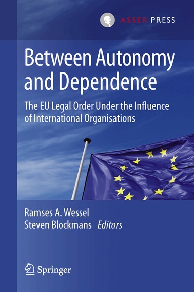 Ramses A. Wessel, Steven Blockmans - Between Autonomy and Dependence, Inbunden