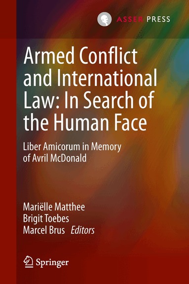 Mariëlle Matthee, Brigit Toebes, Marcel Brus - Armed Conflict and International Law: In Search of the Human Face, Inbunden