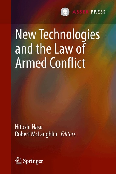 Hitoshi Nasu, Robert McLaughlin - New Technologies and the Law of Armed Conflict, Inbunden