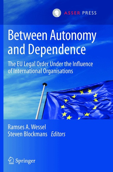 Ramses A. Wessel, Steven Blockmans - Between Autonomy and Dependence, Häftad
