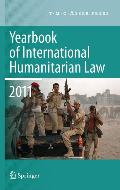 Michael N. Schmitt, Louise Arimatsu - Yearbook of International Humanitarian Law 2011 - Volume 14, Häftad