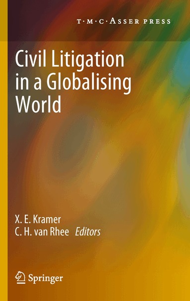 X.E. Kramer, C.H. van Rhee - Civil Litigation in a Globalising World, Häftad