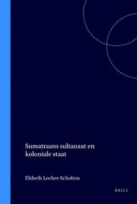 bokomslag Sumatraans Sultanaat En Koloniale Staat
