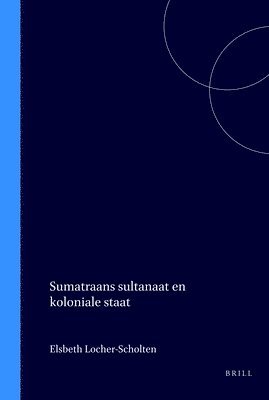 bokomslag Sumatraans Sultanaat En Koloniale Staat