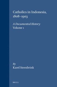 bokomslag Catholics in Indonesia, 1808-1900: A Documented History
