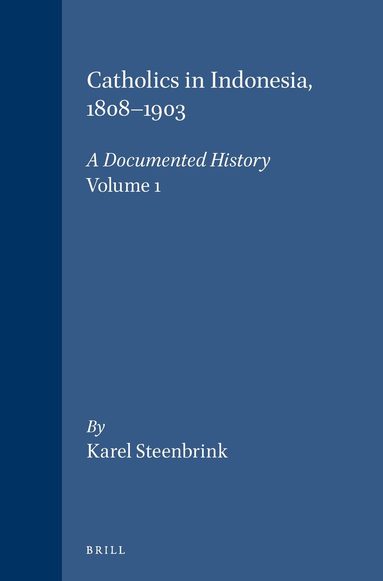 Karel Steenbrink - Catholics in Indonesia, 1808-1903, Häftad