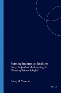 bokomslag Framing Indonesian Realities: Essays in Symbolic Anthropology in Honour of Reimar Schefold