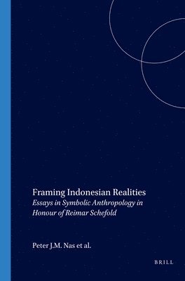 bokomslag Framing Indonesian Realities: Essays in Symbolic Anthropology in Honour of Reimar Schefold