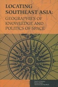 bokomslag Locating Southeast Asia: Geographies of Knowledge and Politics of Space