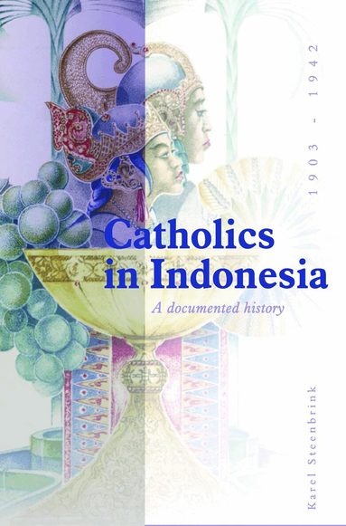 Karel Steenbrink - Catholics in Indonesia, 1808-1942, Häftad