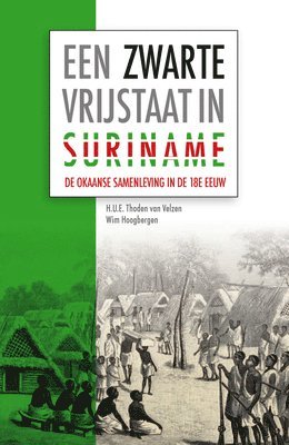 bokomslag Een Zwarte Vrijstaat in Suriname: de Okaanse Samenleving in de Achttiende Eeuw