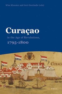 bokomslag Curaao in the Age of Revolutions, 1795-1800