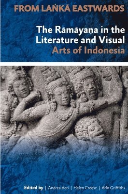 bokomslag From Lanka Eastwards: The Ramayana in the Literature and Visual Arts of Indonesia
