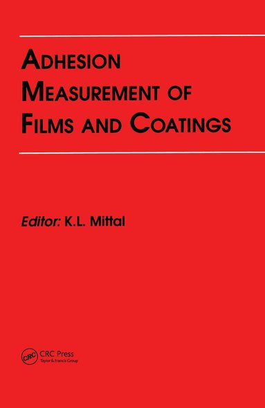 Kash L. Mittal - Adhesion Measurement of Films and Coatings, Inbunden