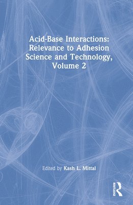 Acid-Base Interactions: Relevance to Adhesion Science and Technology, Volume 2 1
