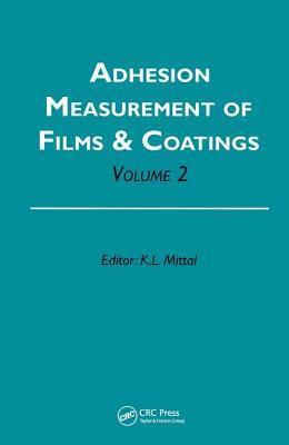 Kash L. Mittal - Adhesion Measurement of Films and Coatings, Volume 2, Inbunden