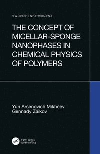bokomslag The Concept of Micellar-Sponge Nanophases in Chemical Physics of Polymers