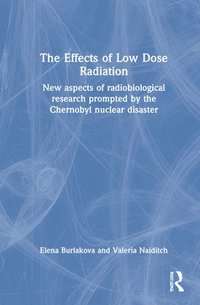 bokomslag The Effects of Low Dose Radiation