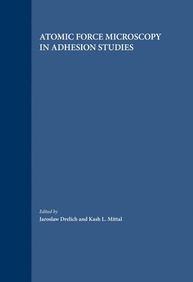 J. Drelich, Kash L. Mittal, Kash L Mittal - Atomic Force Microscopy in Adhesion Studies, Inbunden