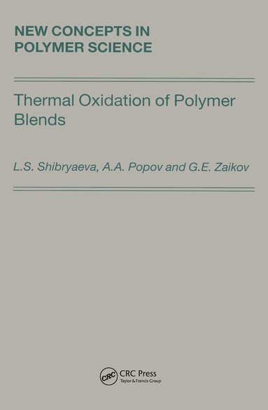 Lyudmila Shibryaeva, Anatoly Popov, Gennady Zaikov - Thermal Oxidation of Polymer Blends, Inbunden