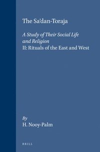 bokomslag The Sa'dan-Toraja: A Study of Their Social Life and Religion: II: Rituals of the East and West