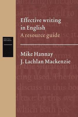 Mike Hannay, J. Lachlan MacKenzie, J. Lachlan Mackenzie, Herman Wekker - Effective Writing in English: A Resource Guide, Häftad