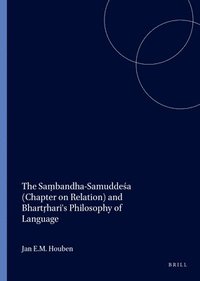 bokomslag The Sa?bandha-Samudde?a (Chapter on Relation) and Bhart?hari's Philosophy of Language