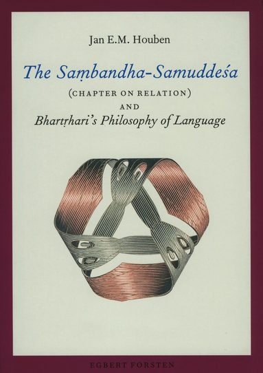 Jan Houben - Saṃbandha-Samuddeśa (Chapter on Relation) and Bhartṛhari's Philosophy of Language, Häftad