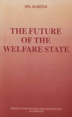 Philippe Pochet, Wil Abeda - The Future of the Welfare State - Vol. I: Proceedings of a Conference Organised by the European Centre for Work and Society, Häftad