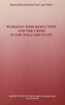 Philippe Pochet, Alfred Kleinknecht - Working Time Reduction and the Crisis in the Welfare State, Häftad