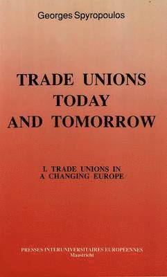Georges Spyropoulos, Philippe Pochet, George Spyropoulos - Trade Unions in a Changing Europe, Häftad