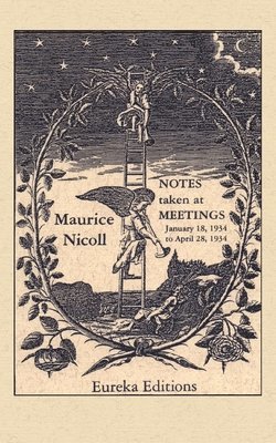 Maurice Nicoll - Notes taken at Meetings 1934: January 18, 1934 to April 28, 1934, Häftad