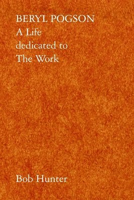 Bob Hunter - Beryl Pogson: A Life dedicated to The Work, Häftad