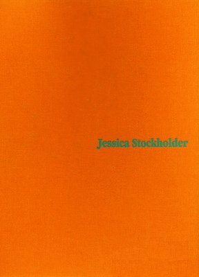 John Miller, Jessica Stockholder - Jessica Stockholder, Inbunden