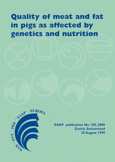 Caspar Wenk, José A. Fernandez, Monique Dupuis - Quality of meat and fat in pigs as affected by genetics and nutrition, Häftad