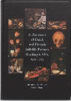 A Dictionary of Dutch & Flemish Still Life Painters Working in Oils 1525-1725 1