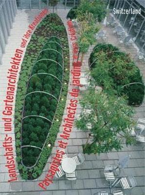 Landscape Gardeners and Their Creations: Switzerland 1