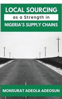 bokomslag Local Sourcing as a Strength in Nigeria's Supply Chains