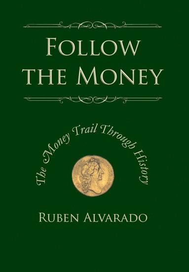 Ruben Alvarado, Natalie Peters - Follow the Money, Inbunden