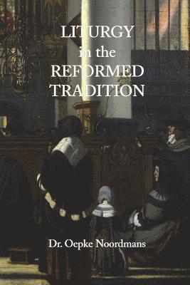 bokomslag Liturgy in the Reformed Tradition
