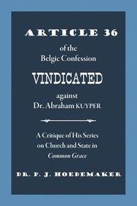 bokomslag Article 36 of the Belgic Confession Vindicated against Dr. Abraham Kuyper