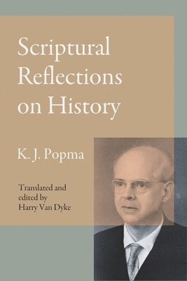 Klaas Johan Popma, Harry Van Dyke - Scriptural Reflections on History, Häftad